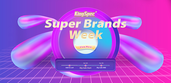KingSpec Super Brand Week Event Has Started! KingSpec Super Brand Week Event Has Started!
